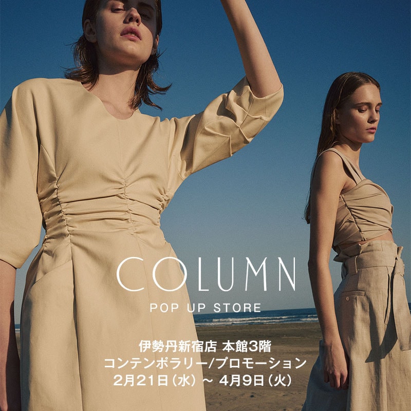 COLUMN WOMEN / POP UP STORE at ISETAN SHINJUKU