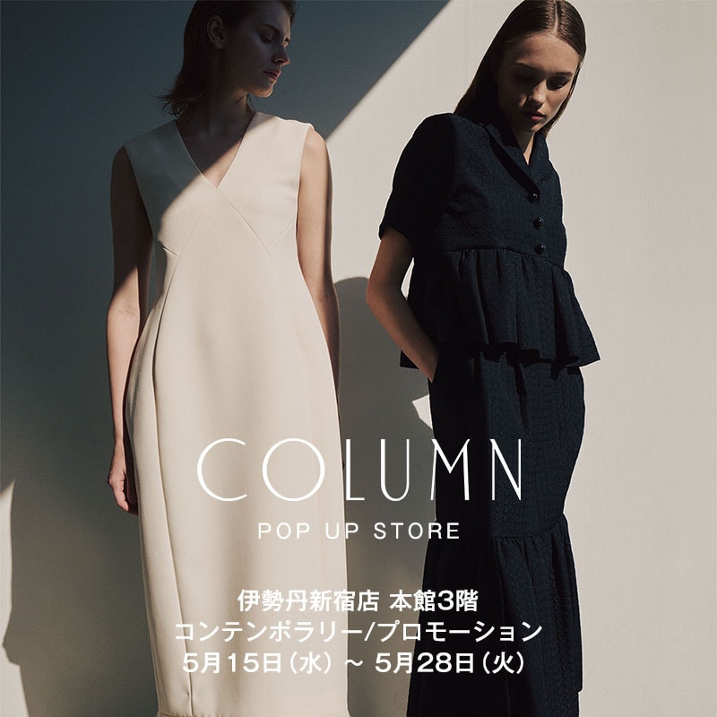 COLUMN WOMEN / POP UP STORE at ISETAN SHINJUKU
