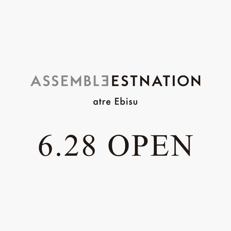 ASSEMBLEESTNATION atre Ebisu 6.28 OPEN