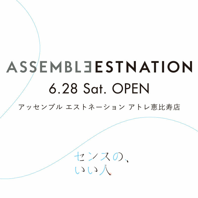 ASSEMBLEESTNATION atre Ebisu 6.28 OPEN