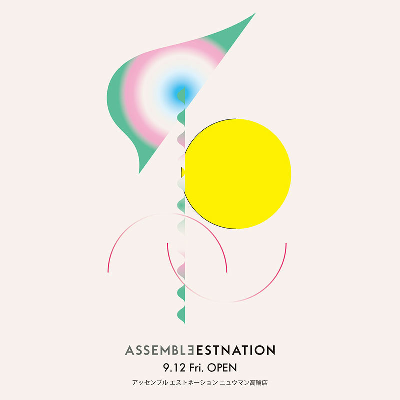 ASSEMBLEESTNATION NEWoMan TAKANAWA 9.12 OPEN