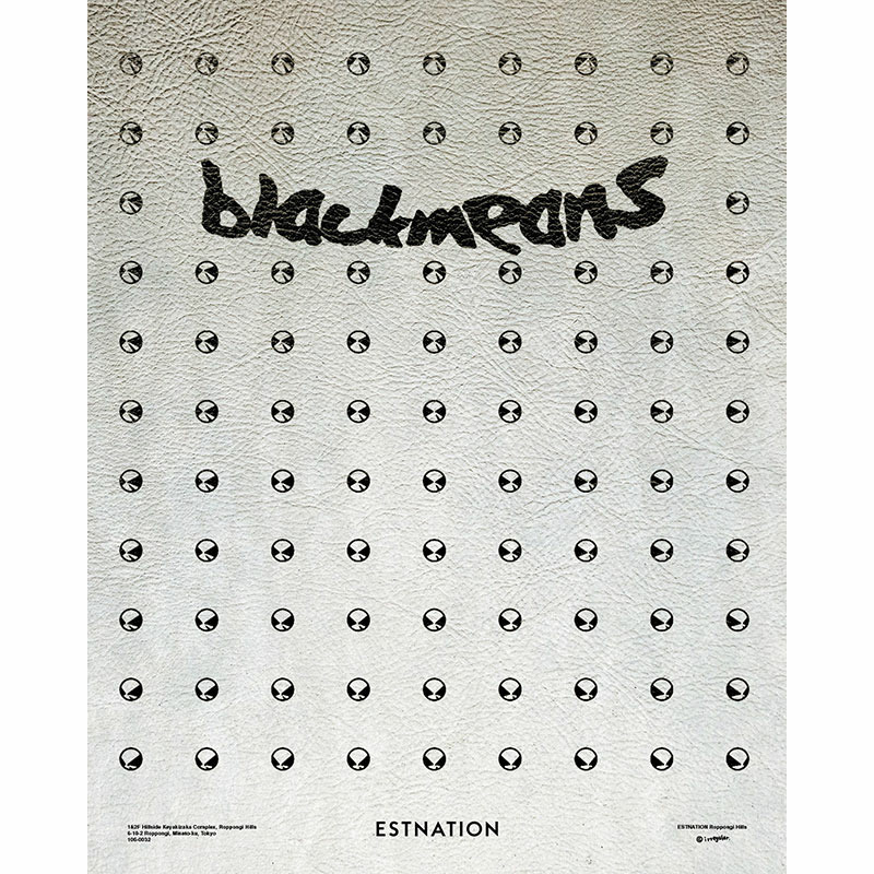 BLACKMEANS DROP HITS ESTNATION ROPPONGI HILLS FOR A LIMITED RUN