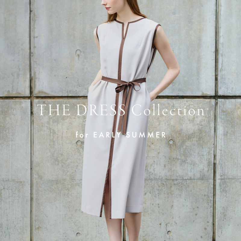 THE DRESS COLLECTION for EARLY SUMMER