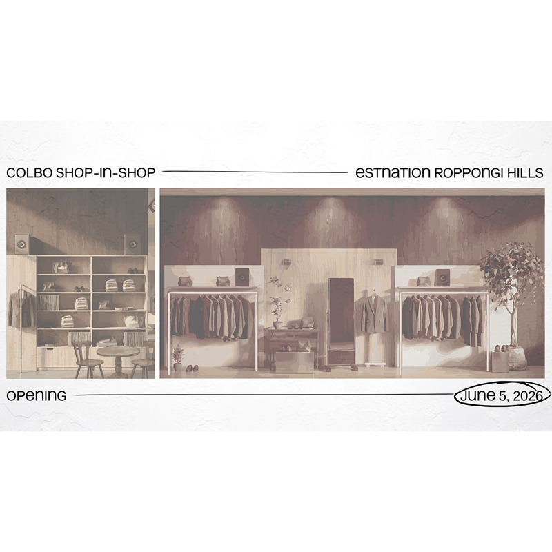 COLBO at ESTNATION ROPPONGI HILLS SHOP in SHOP 6.5 OPEN