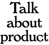 Talk about product
